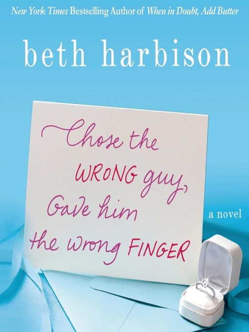 Title details for Chose the Wrong Guy, Gave Him the Wrong Finger by Beth Harbison - Wait list